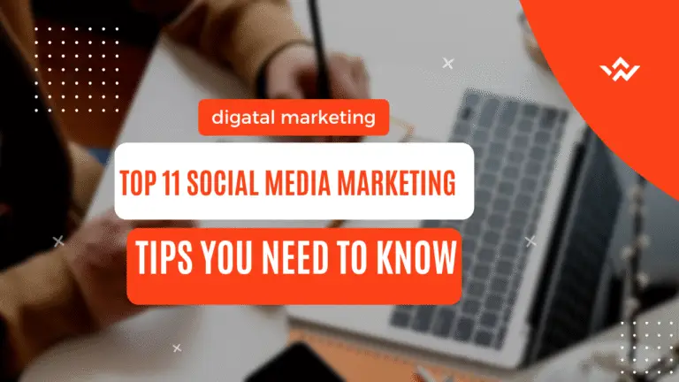 Top 11 Social Media Marketing Tips You Need to Know